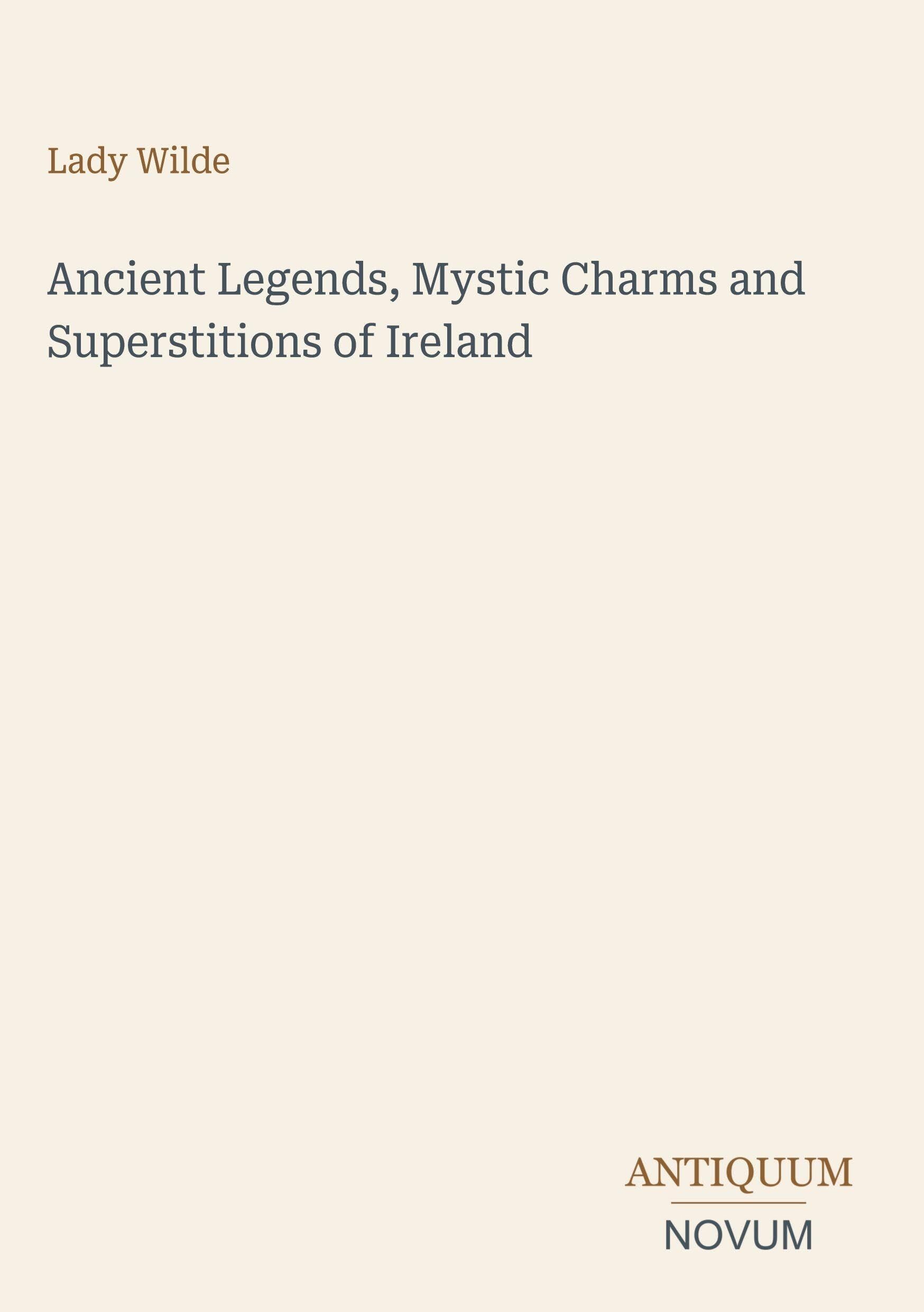 Ancient Legends, Mystic Charms and Superstitions of Ireland