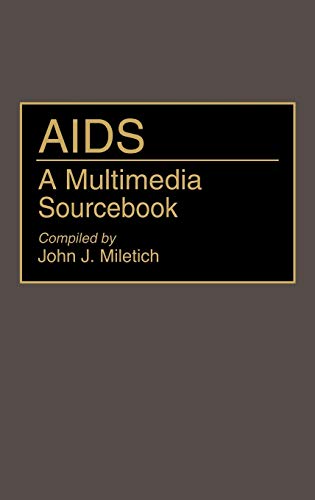 AIDS: A Multimedia Sourcebook (Bibliographies & Indexes in Medical Studies)