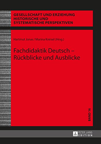 Fachdidaktik Deutsch - Rückblicke und Ausblicke (Gesellschaft und Erziehung)