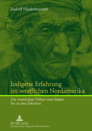 Indigene Erfahrung im westlichen Nordamerika: Die westlichen Völker vom Süden bis zu den Eskimos Gegenüberstellung zu europäischer Philosophie