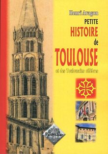 Histoire de Toulouse et des Toulousains célèbres