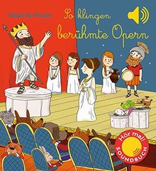 So klingen berühmte Opern: Klassik für Kinder (Soundbuch)