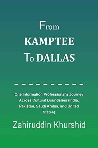 From Kamptee To Dallas: One Information Professional's Journey Across Cultural Boundaries (India, Pakistan, Saudi Arabia, and United States)