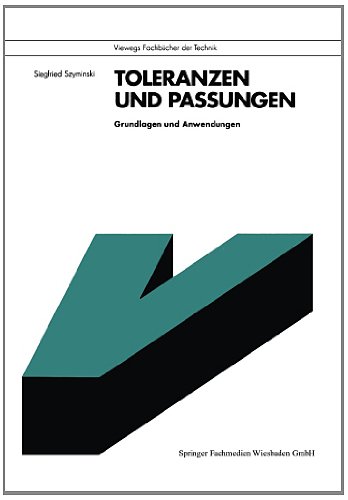 Toleranzen und Passungen (Viewegs Fachbücher der Technik)