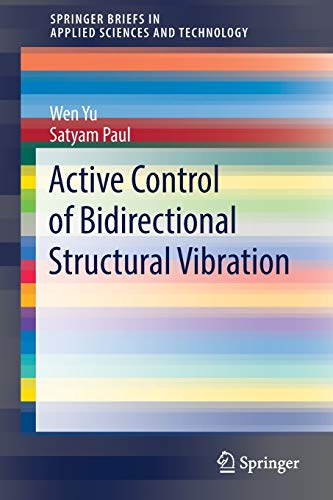 Wen Yu Active Control Of Bidirectional Structural Vibration (SpringerBriefs In Applied Sciences And Technology)