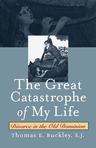 Great Catastrophe of My Life: Divorce in the Old Dominion (Studies in Legal History)