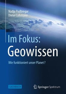 Im Fokus: Geowissen: Wie funktioniert unser Planet? (Naturwissenschaften im Fokus)