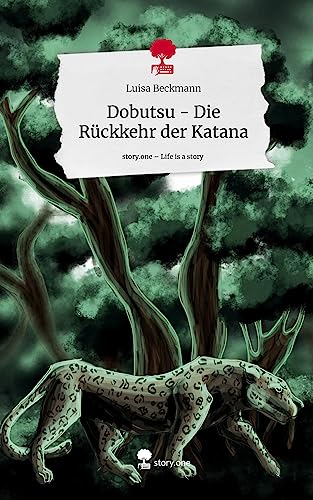 Dobutsu - Die Rückkehr der Katana. Life is a Story - story.one