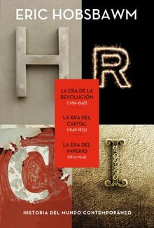 Trilogía Eras : La era de la Revolución, 1789-1848 ; La era del capital, 1848-1875 ; La era del Imperio, 1875-1914 (Serie Mayor)