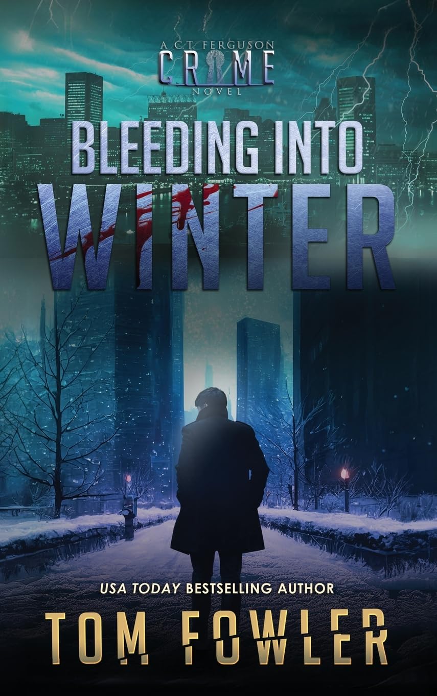 Bleeding into Winter: A C.T. Ferguson Crime Novel (The C.T. Ferguson Mystery Novels, Band 16)