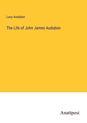 The Life of John James Audubon