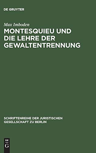 Montesquieu und die Lehre der Gewaltentrennung (Schriftenreihe der Juristischen Gesellschaft zu Berlin, 1, Band 1)