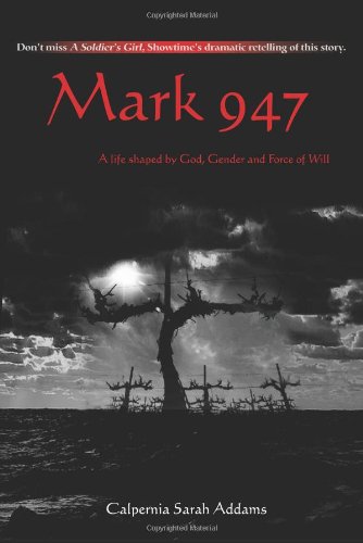 Mark 947: A Life Shaped by God, Gender and Force of Will