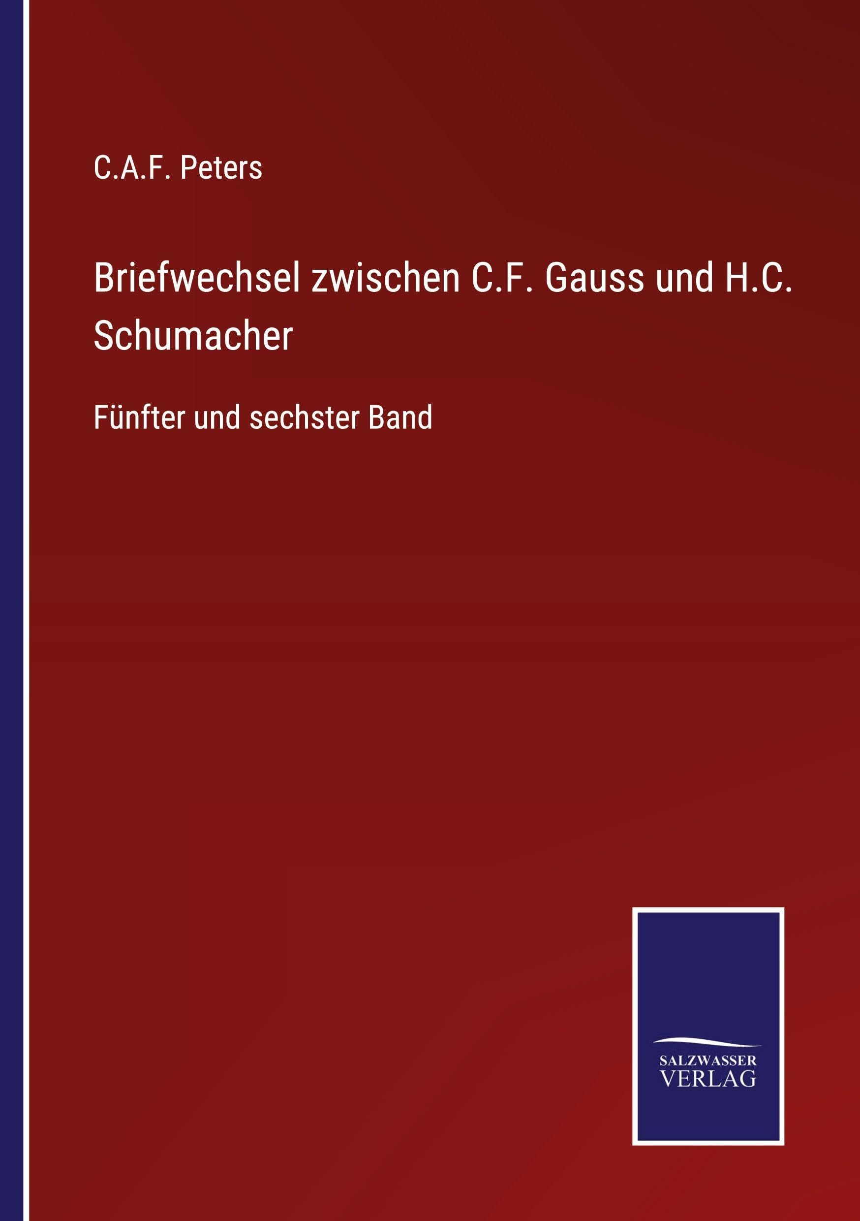 Briefwechsel zwischen C.F. Gauss und H.C. Schumacher: Fünfter und sechster Band