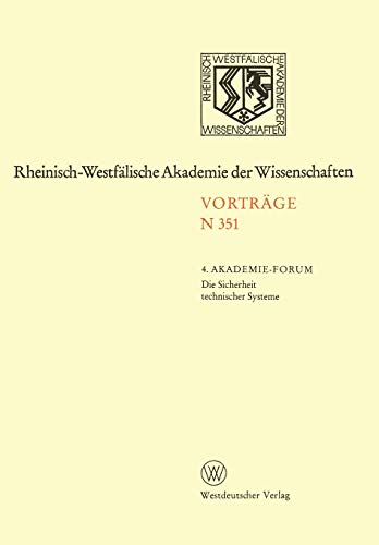 Die Sicherheit technischer Systeme: 333. Sitzung am 2. Juli 1986 in Düsseldorf (Rheinisch-Westfälische Akademie der Wissenschaften, 351, Band 351)