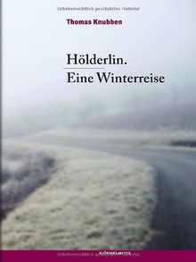 Hölderlin. Eine Winterreise