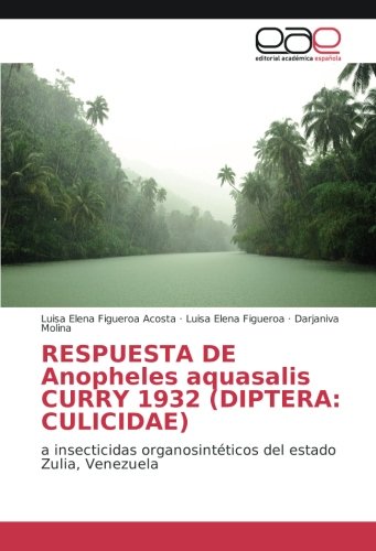 RESPUESTA DE Anopheles aquasalis CURRY 1932 (DIPTERA: CULICIDAE): a insecticidas organosintéticos del estado Zulia, Venezuela