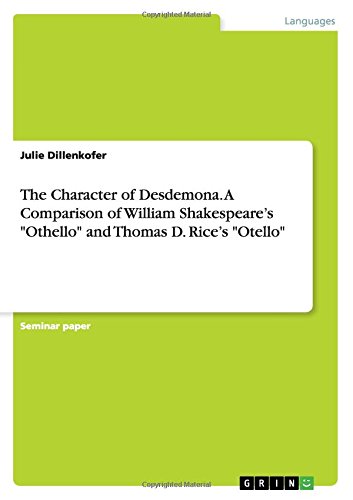 The Character of Desdemona. A Comparison of William Shakespeare's Othello and Thomas D. Rice's Otello