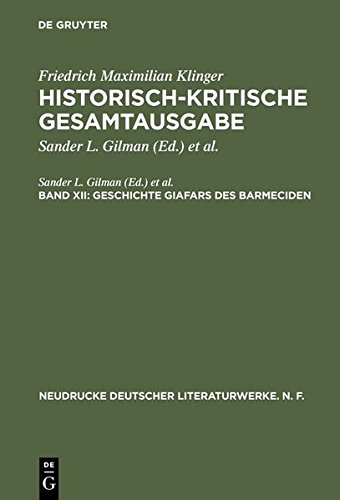Friedrich Maximilian Klinger: Historisch-kritische Gesamtausgabe: Geschichte Giafars des Barmeciden: Ein Seitenstück zu »Faust's Leben, Thaten und ... deutscher Literaturwerke. N. F., Band 48)