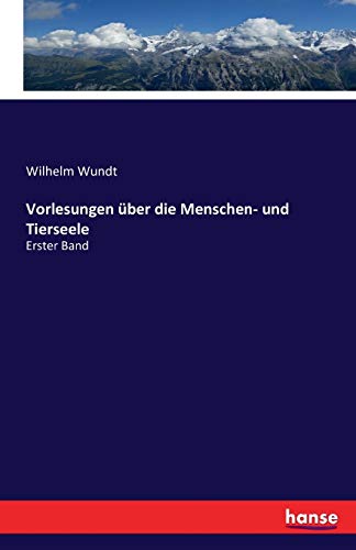 Vorlesungen über die Menschen- und Tierseele: Erster Band