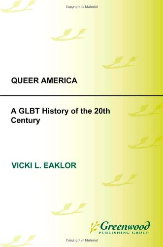 Queer America: A GLBT History of the 20th Century