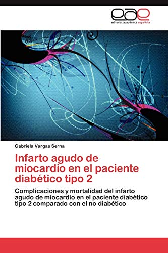 Infarto agudo de miocardio en el paciente diabético tipo 2: Complicaciones y mortalidad del infarto agudo de miocardio en el paciente diabético tipo 2 comparado con el no diabético