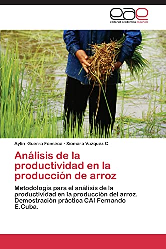 Análisis de la productividad en la producción de arroz: Metodología para el análisis de la productividad en la producción del arroz. Demostración práctica CAI Fernando E.Cuba.