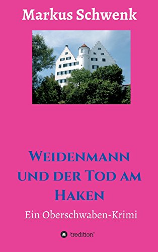 Weidenmann und der Tod am Haken: Ein Oberschwaben-Krimi