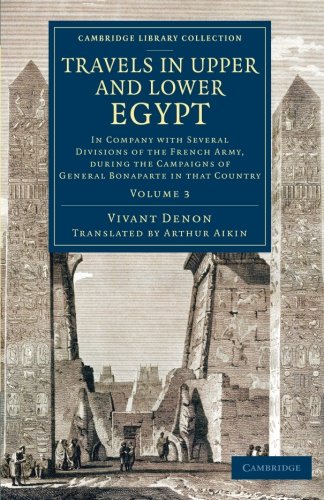 Travels in Upper and Lower Egypt: In Company with Several Divisions of the French Army, during the Campaigns of General Bonaparte in that Country (Cambridge Library Collection - Egyptology)