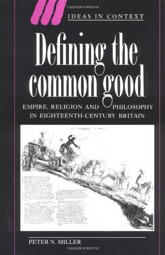 Defining the Common Good: Empire, Religion and Philosophy in Eighteenth-Century Britain (Ideas in Context, Band 29)