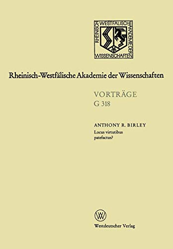 Locus Virtutibus Patefactus? Zum Beförderungssystem in der Hohen Kaiserzeit: 350. Sitzung am 16. Oktober 1991 in Düsseldorf (Rheinisch-Westfälische ... Akademie der Wissenschaften, 318, Band 318)