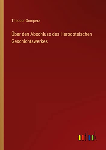 Über den Abschluss des Herodoteischen Geschichtswerkes