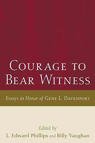 Courage to Bear Witness: Essays in Honor of Gene L. Davenport