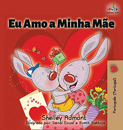 Eu Amo a Minha Mãe: I Love My Mom (Portuguese - Portugal edition) (Portuguese Portugal Bedtime Collection)
