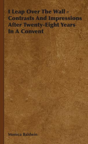 I Leap Over the Wall - Contrasts and Impressions After Twenty-Eight Years in a Convent