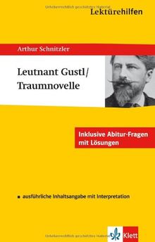 Lektürehilfen Arthur Schnitzler "Leutnant Gustl" und "Die Traumnovelle". Ausführliche Inhaltsangabe und Interpretation
