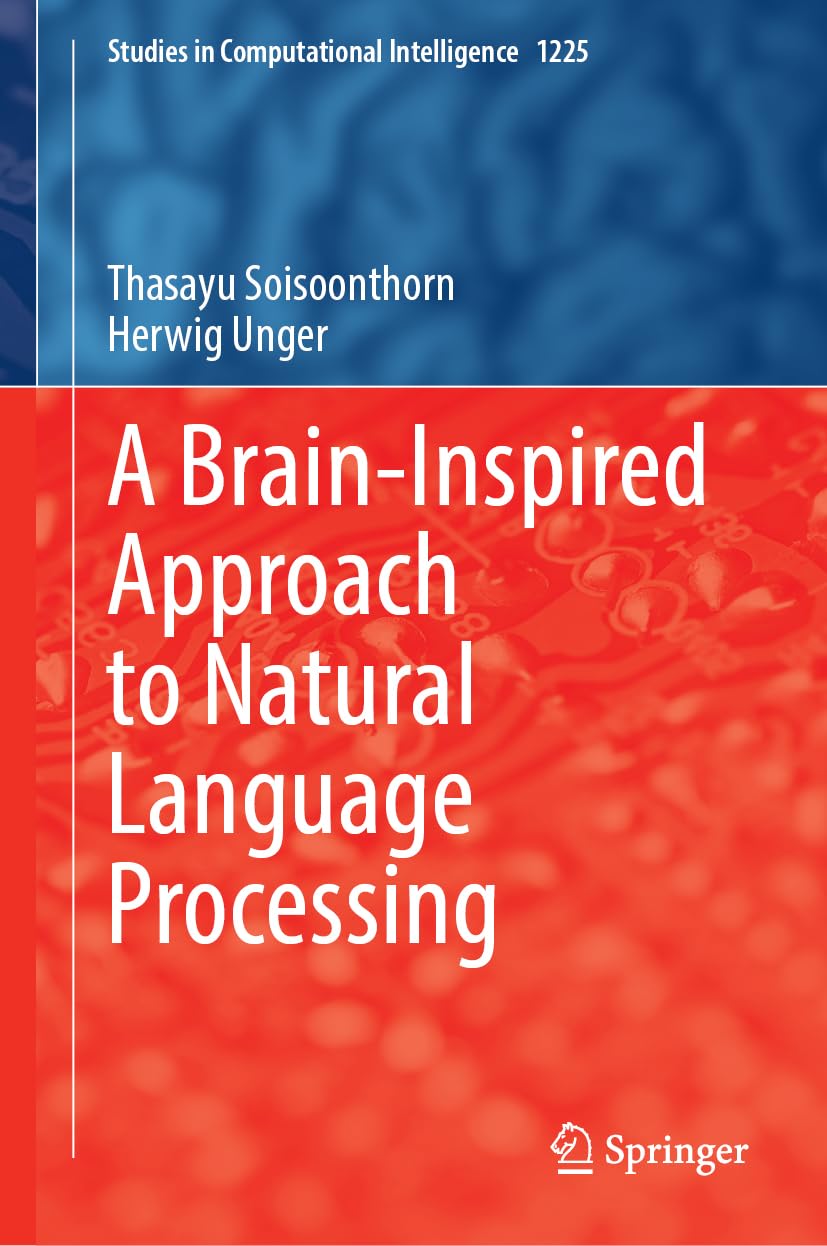 A Brain-Inspired Approach to Natural Language Processing (Studies in Computational Intelligence, 1225, Band 1225)