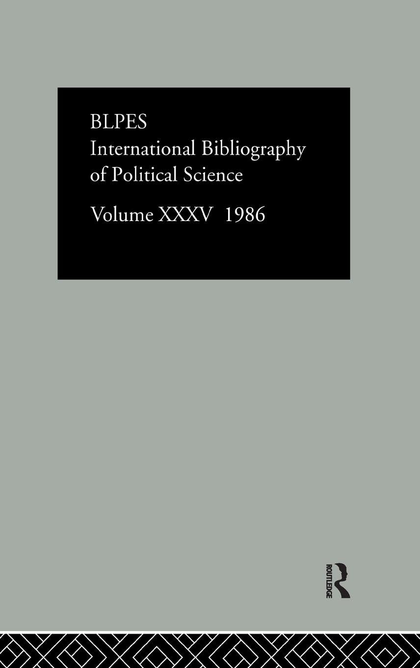 IBSS: Political Science: 1986 Volume 35 (INTERNATIONAL BIBLIOGRAPHY OF POLITICAL SCIENCE/BIBLIOGRAPHIE INTERNATIONALE DE SCIENCE POLITIQUE, Band 35)