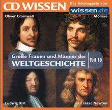 CD WISSEN - Große Frauen und Männer der Weltgeschichte (Teil 10): Oliver Cromwell, Molière, Ludwig XIV., Sir Isaac Newton, 1 CD