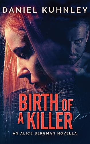 Birth Of A Killer: An Alice Bergman Novella