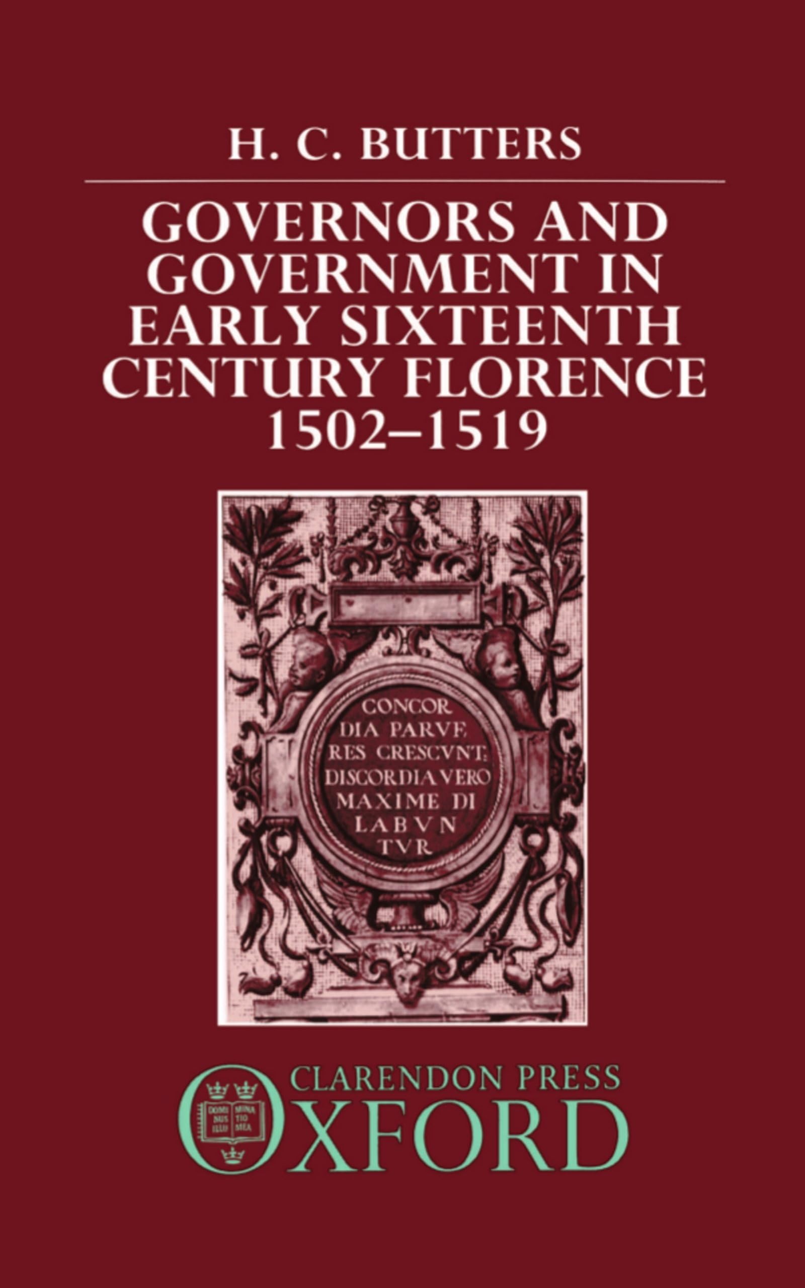 Governors and Government in Early Sixteenth-Century Florence 1502-1519