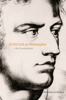 Schiller as Philosopher: A Re-Examination