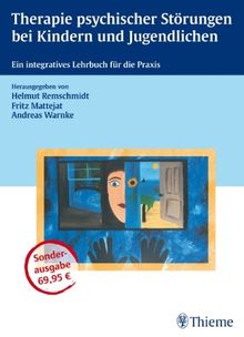 Therapie psychischer Störungen bei Kindern und Jugendlichen: Ein integratives Lehrbuch für die Praxis