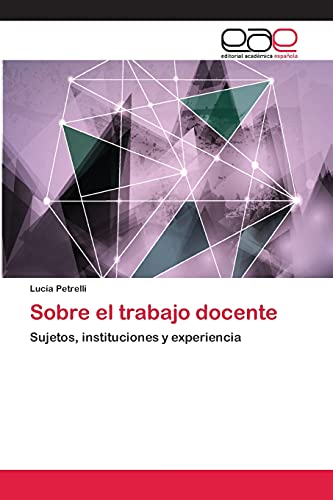 Sobre el trabajo docente: Sujetos, instituciones y experiencia