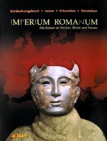 Imperium Romanum - Die Römer an Neckar, Rhein und Donau