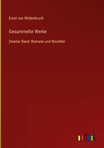 Gesammelte Werke: Zweiter Band: Romane und Novellen
