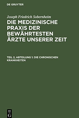 Die medizinische Praxis der bewährtesten Ärzte unserer Zeit, Teil 2, Abteilung 1, Die chronischen Krankheiten: Die katarrhalischen, rheumatischen u. ... Blennorrhöen, Neurosen, Hydrosen