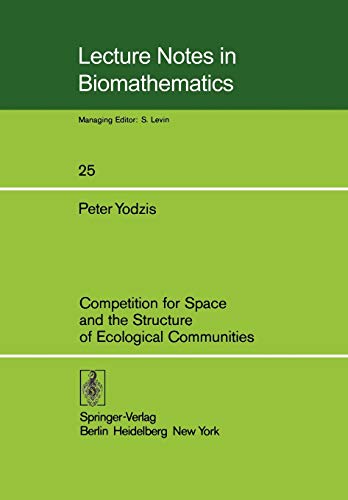 Competition for Space and the Structure of Ecological Communities (Lecture Notes in Biomathematics, 25, Band 25)