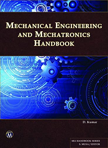 Mechanical Engineering and Mechatronics Handbook (The MLI Handbook)