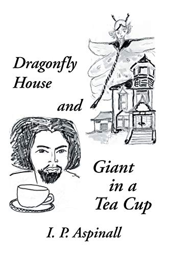 Dragonfly House and Giant in a Tea Cup